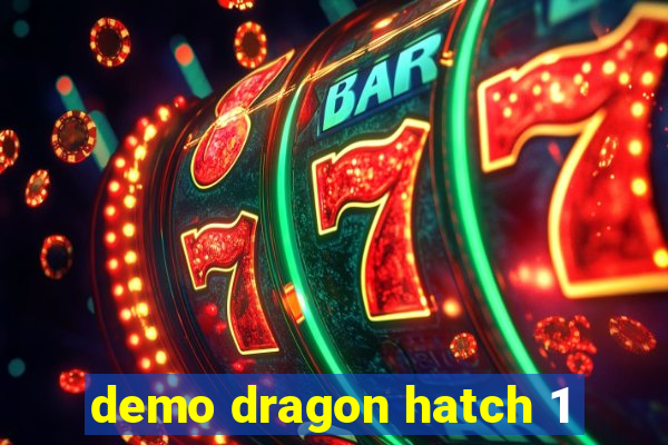 demo dragon hatch 1