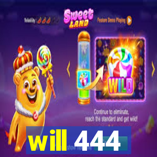 will 444