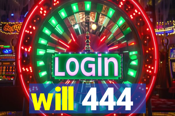 will 444