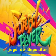 jogo de depositar 5 reais