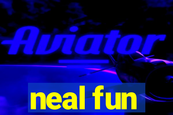 neal fun