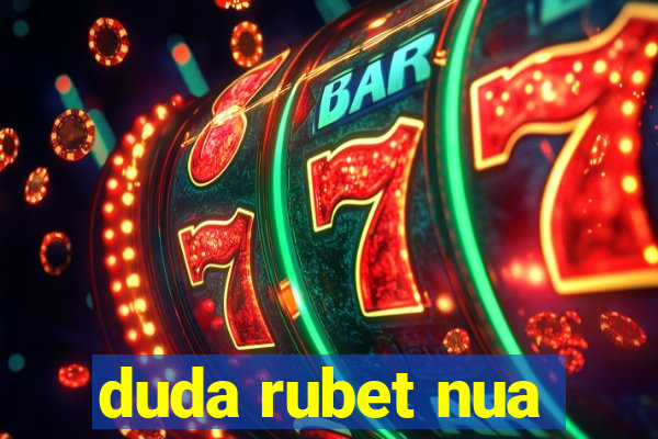 duda rubet nua