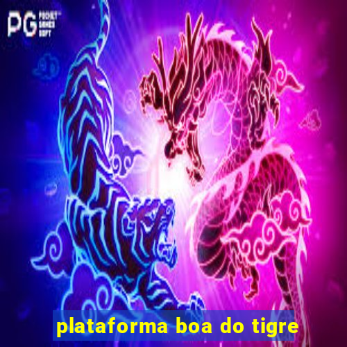 plataforma boa do tigre