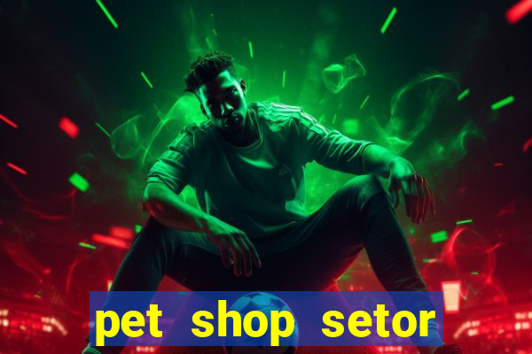 pet shop setor vila nova goiania