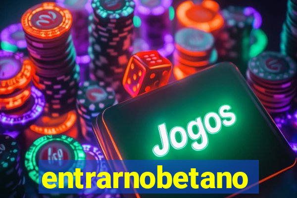 entrarnobetano