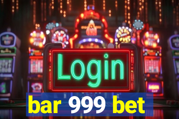 bar 999 bet