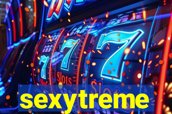 sexytreme