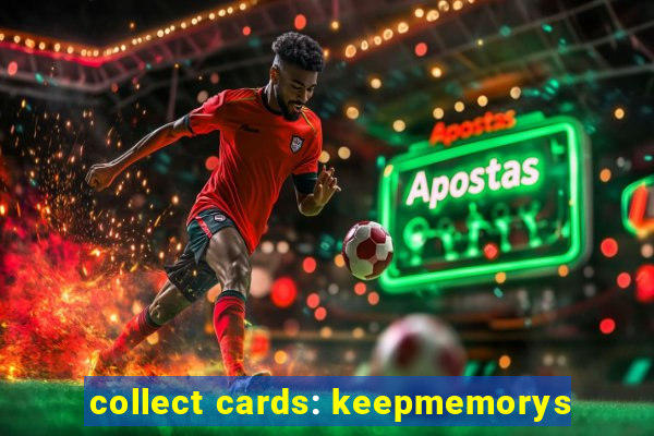 collect cards: keepmemorys