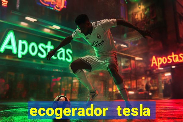 ecogerador tesla reclame aqui