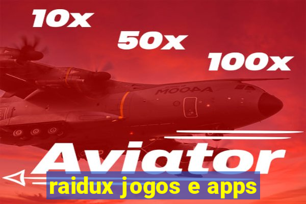 raidux jogos e apps