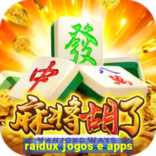 raidux jogos e apps