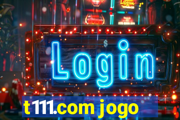 t111.com jogo