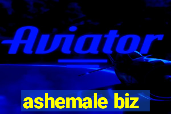 ashemale biz