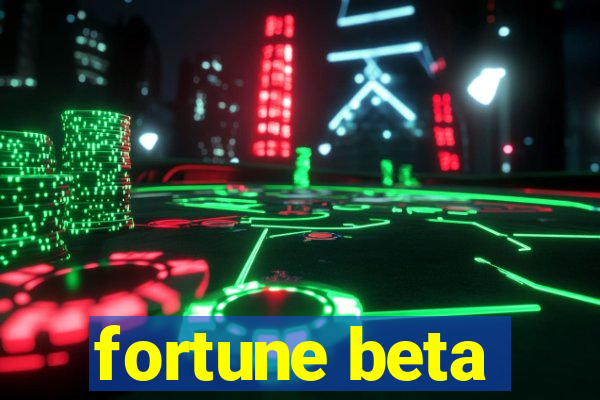 fortune beta