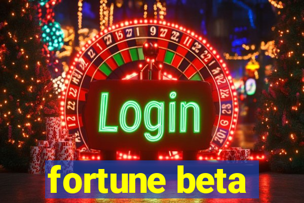 fortune beta