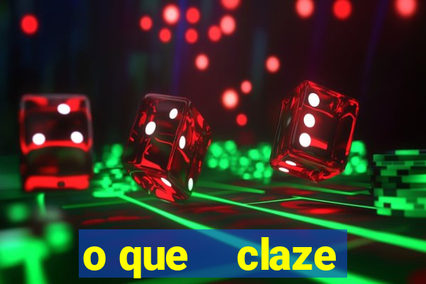 o que    claze