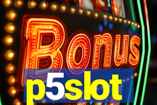 p5slot