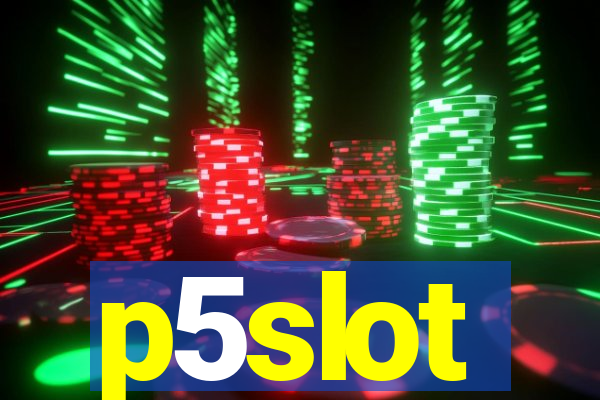 p5slot