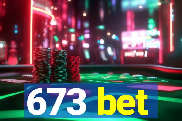 673 bet