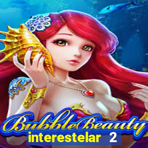 interestelar 2 trailer dublado