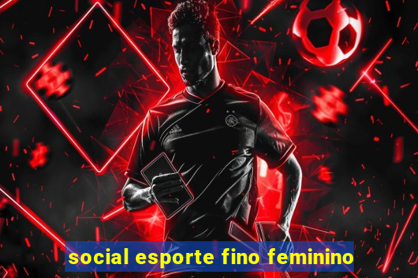 social esporte fino feminino