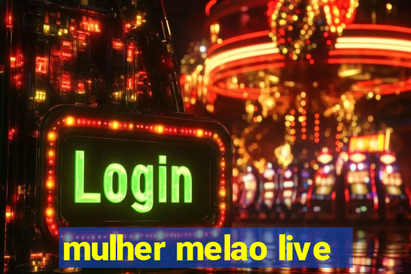 mulher melao live