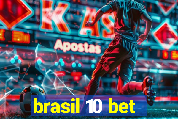 brasil 10 bet