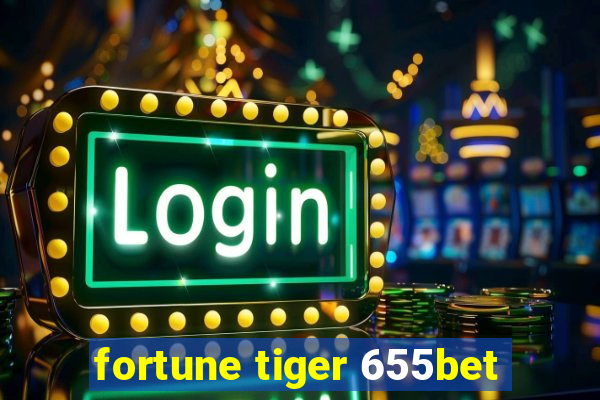 fortune tiger 655bet