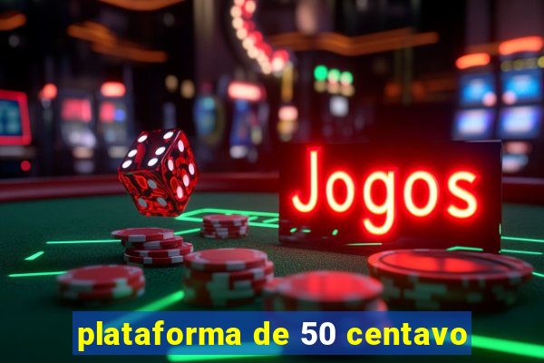 plataforma de 50 centavo