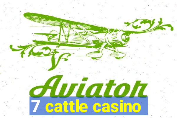 7 cattle casino