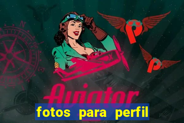 fotos para perfil fake feminino