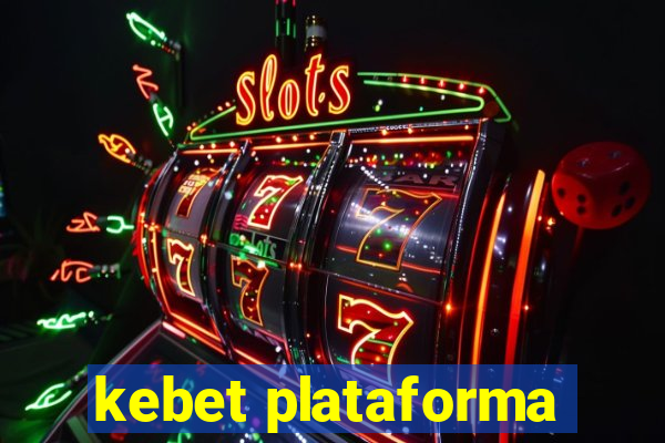 kebet plataforma