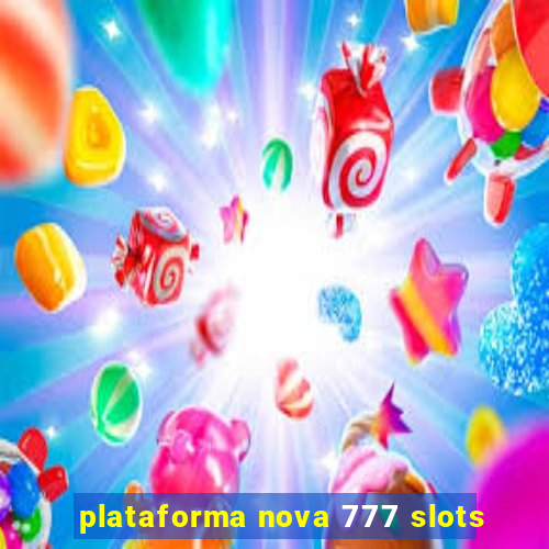 plataforma nova 777 slots