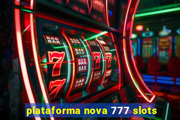 plataforma nova 777 slots