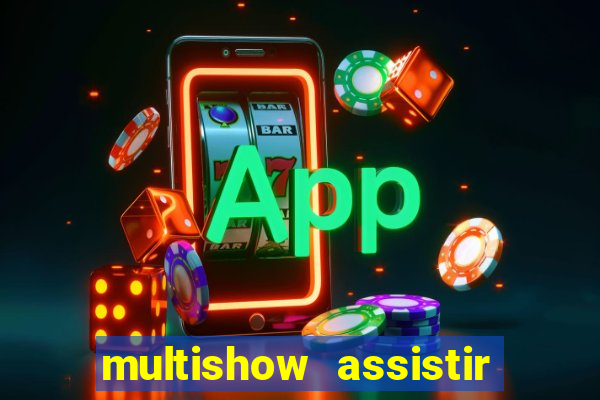 multishow assistir online gratis