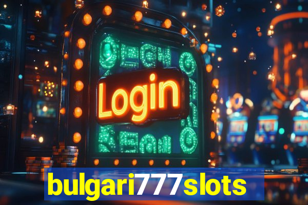 bulgari777slots.com