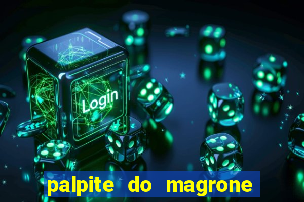 palpite do magrone para federal hoje