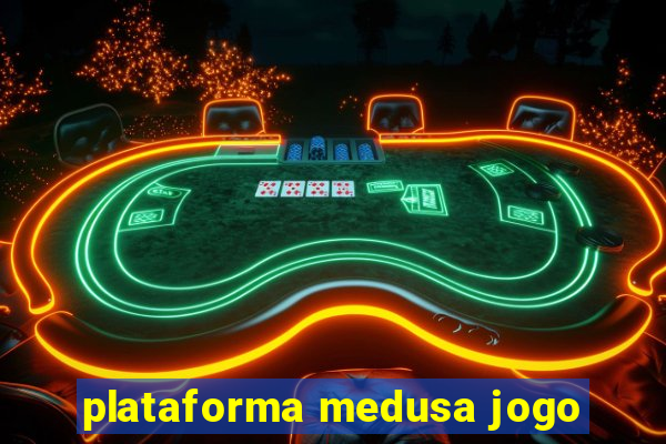 plataforma medusa jogo