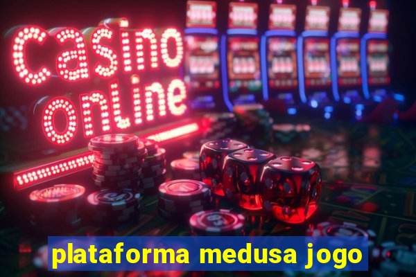 plataforma medusa jogo