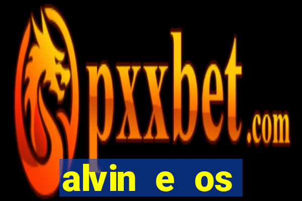 alvin e os esquilos 3 filme completo dublado mega filmes