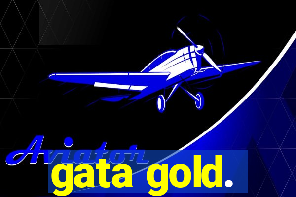 gata gold.