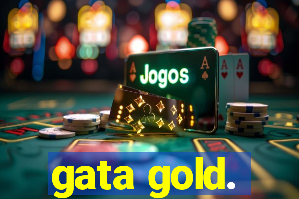 gata gold.