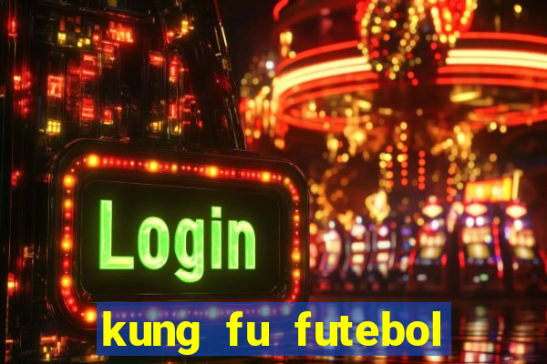 kung fu futebol clube filme completo dublado download via mega