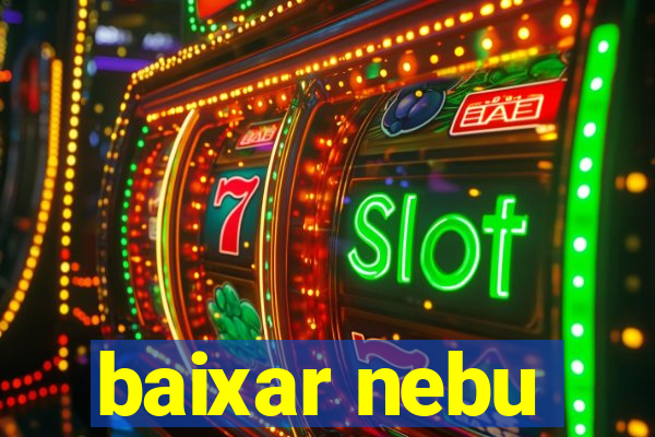 baixar nebu