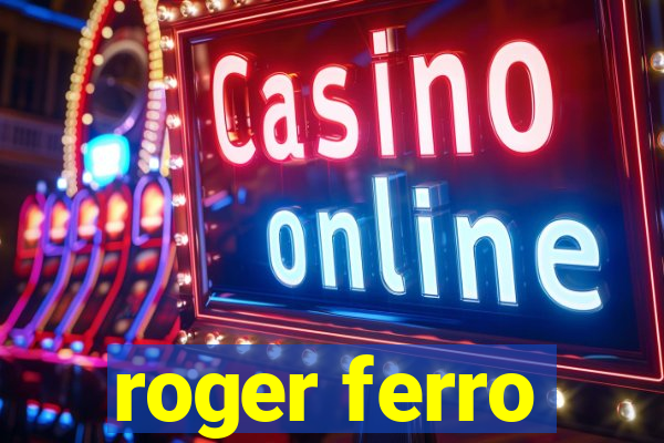 roger ferro