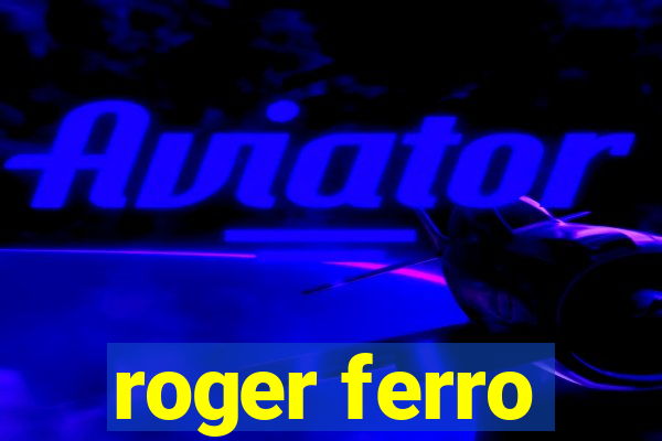 roger ferro