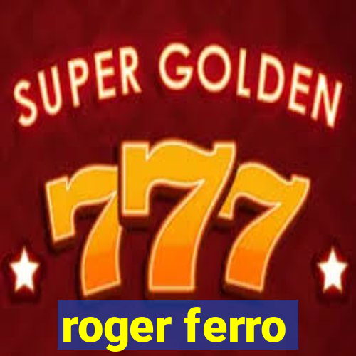 roger ferro