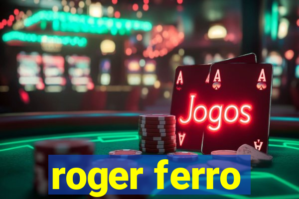 roger ferro