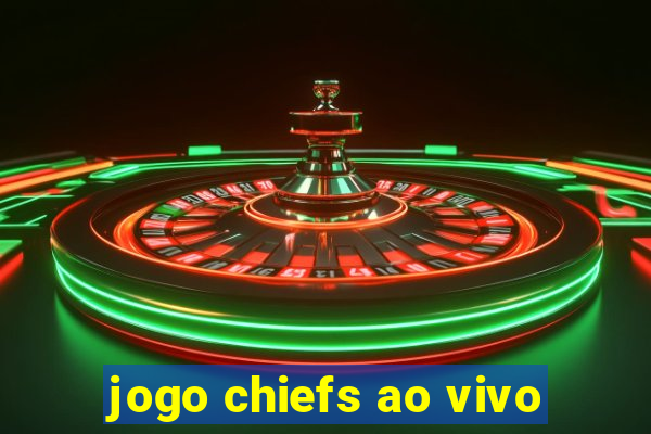 jogo chiefs ao vivo