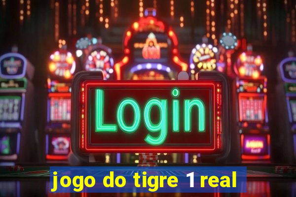 jogo do tigre 1 real